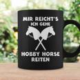 Mir Reicht's Ich Gehe Hobby Horse Riding S Tassen Geschenkideen