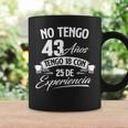 No Tengo 43 Años Tengo 18 Con 25 De Experiencia Cumpleaños Taza de café Ideas de regalos