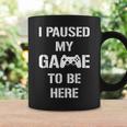 I Paused My Game To Be Here Gamer Gaming Taza de café Ideas de regalos