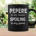 Pépère Is My Name France French Grandpa Grandfather Coffee Mug Gifts ideas