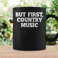Pero Primero Country Music Divertido Diciendo Humor País Taza de café Ideas de regalos