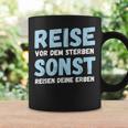 Reiseor Dem Sterben Sonst Reisen Deine Erben Humour German Tassen Geschenkideen