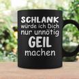 Schlank Würde Dich Nur Unnötig Geil Machen Lustige Spruch Tassen Geschenkideen