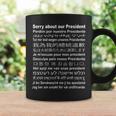 Sorry About Our President In All Languages Coffee Mug Gifts ideas