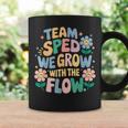 Special Education Teacher Team Sped Grow With The Flow Coffee Mug Gifts ideas