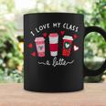 Teachers Valentine Day I Love My Class A Latte Coffee Women Coffee Mug Gifts ideas