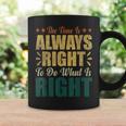 The Time Is Always Right To Do What Is Right Mlk Day Blm Coffee Mug Gifts ideas