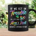 If We Get In Trouble It's My Mom's Fault Tie Dye Coffee Mug Gifts ideas