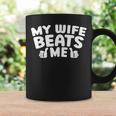 My Wife Beats Me Relationship Couple Coffee Mug Gifts ideas