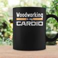 Woodworking Is My Cardio Woodworker Carpenter Coffee Mug Gifts ideas