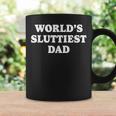 Worlds Sluttiest Dad Father Meme Boyfriend Dad Husband Coffee Mug Gifts ideas