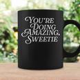 You'Re Doing Amazing Sweetie Pop Culture Meme TV Fan Graphic Print Coffee Mug Gifts ideas