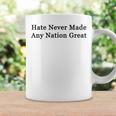 Hate Never Made Any Nation Great Tassen Geschenkideen