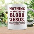 Nothing But The Blood Of Jesus Christian Zitat Tassen Geschenkideen