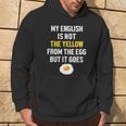 My English Is Not The Yellow From The Egg But It Goes Slogan Kapuzenpullover Lebensstil