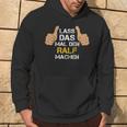 First Name Ralf Lass Das Mal Den Ralf Machen Kapuzenpullover Lebensstil