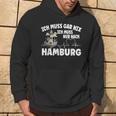 Ich Muss Gar Nix Ich Muss Nur Nach Hamburg Kapuzenpullover Lebensstil