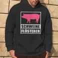 Schweine Flusterer Schweinebauer Kapuzenpullover Lebensstil