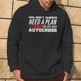 Vous N'avez Pas Toujours Besoin D'un Plan Dontous Avez Juste Besoin De Course Autocross Sweat à capuche Lifestyle