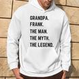 Grandpa Frank The Man The Myth The Legend Father's Day Kapuzenpullover Lebensstil