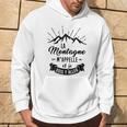 La Montagne M'appelle Et Je Dois Y Aller Randonnée Alpinisme Sweat à capuche Lifestyle