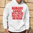 Nobody Cares Until You're Rich Pretty Or Dead Kapuzenpullover Lebensstil