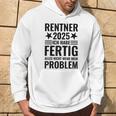 Rentner 2025 Ich Habe Fertig Alles Nicht Mehr Mein Problem Kapuzenpullover Lebensstil