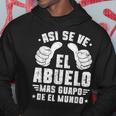 Abuelo Mas Guapo De El Mundo Grandpa Regalo Para Abuelo Sudadera Regalos divertidos