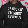 Bien Sûr Je Suis Droit Je Suis Nikolai Sweat à capuche Cadeaux drôles