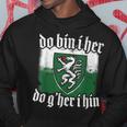 Do Bin I Her Do G'her I Hin Styrian Saying Styria Kapuzenpullover Lustige Geschenke