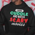 Con Texto I Wanna Cuddle And Watch Scary Movies Love Horror Sudadera Regalos divertidos