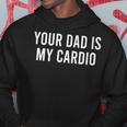 Your Dad Is My Cardio Weightlifting Training Meme Fitness Kapuzenpullover Lustige Geschenke