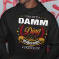 Das Ist Ein Damm Ding Das Würdest Du Nicht Verstehen Damm Name Kapuzenpullover Lustige Geschenke