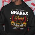 Das Ist Ein Graves Ding Das Würdest Du Nicht Verstehen Graves Name Kapuzenpullover Lustige Geschenke