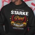 Das Ist Ein Starke Ding Das Würdest Du Nicht Verstehen Starke Name Kapuzenpullover Lustige Geschenke