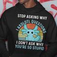 Deja De Preguntar Por Qué Axolotl Questions Axolotl Sudadera Regalos divertidos