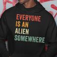 Everyone Is An Alien Somewhere Kapuzenpullover Lustige Geschenke