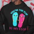 You Are The Flip To My Flop Kapuzenpullover Lustige Geschenke