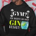 With Party Saying Gym Ich Denkdu Hast Gin Gesagt S Kapuzenpullover Lustige Geschenke