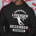 Handball Legends Are Born In December Birthday Kapuzenpullover Lustige Geschenke