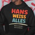 Hans Weiss Alles Hans Kapuzenpullover Lustige Geschenke