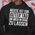 Heute Ist Ein Guter Tag Sayings Kapuzenpullover Lustige Geschenke