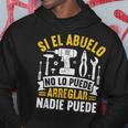 Hombre Si El Abuelo No Puede Arreglarlo Nadie Puede Sudadera Regalos divertidos