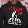 Ich Bin 30 Bitte Helfen Sie Mir Über Die Strasse Party Kapuzenpullover Lustige Geschenke