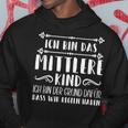 Ich Bin Das Mittelkind Ich Bin Der Grund Für Die Rueln I Kapuzenpullover Lustige Geschenke