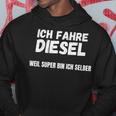 Ich Fahre Diesel Weil Super Bin Ich Selbst Kapuzenpullover Lustige Geschenke