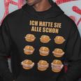 Ich Hatte Sie Alle Schon Leberkäse Ich Hatte Sie Alle Schon S Kapuzenpullover Lustige Geschenke