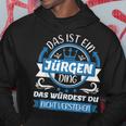 Jürgen Name First Name Day Das Ist Ein Jürgen Ding Kapuzenpullover Lustige Geschenke