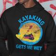 Kayaking Gets Me Wet Kapuzenpullover Lustige Geschenke