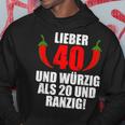 Lieber 40 Und Würzig Als 20 Und Ranzig Kapuzenpullover Lustige Geschenke